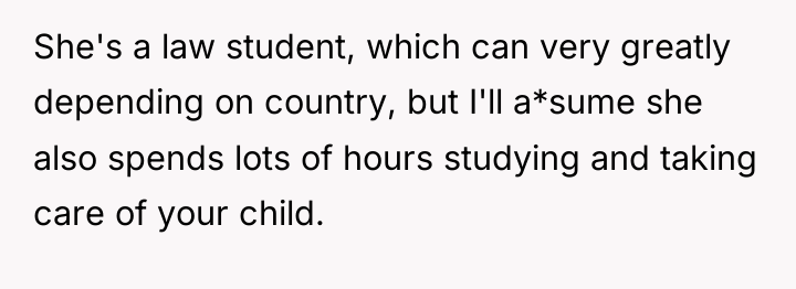 She's a law student, which can very greatly depending on...