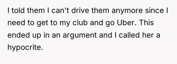 I told them I can't drive them anymore since I...