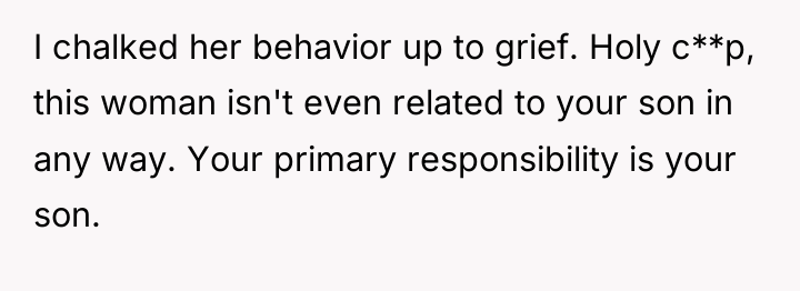 I chalked her behavior up to grief. Holy c**p, this...