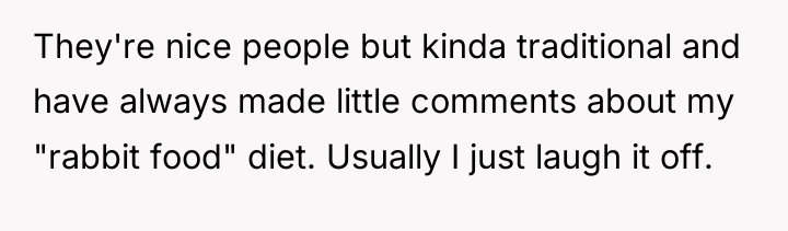 They're nice people but kinda traditional and have always made...