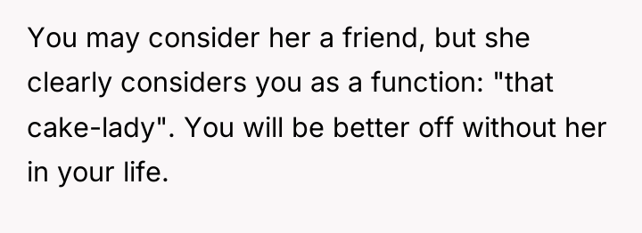 You may consider her a friend, but she clearly considers...