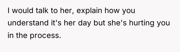 I would talk to her, explain how you understand it's...