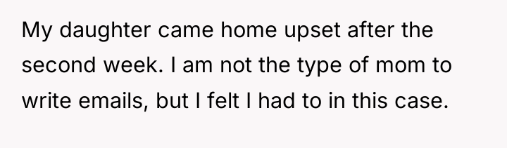 My daughter came home upset after the second week. I...