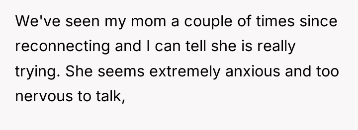 We've seen my mom a couple of times since reconnecting...