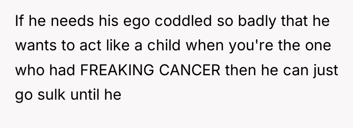 If he needs his ego coddled so badly that he...