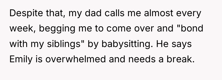 Despite that, my dad calls me almost every week, begging...