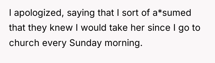 I apologized, saying that I sort of a*sumed that they...