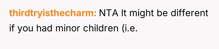 thirdtryisthecharm NTA It might be different if you had minor...