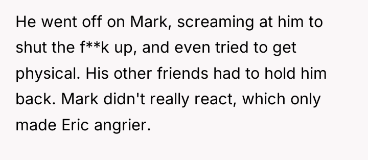 He went off on Mark, screaming at him to shut...