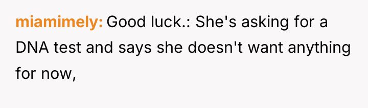 miamimely Good luck.: She's asking for a DNA test and...