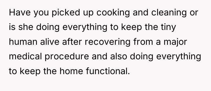 Have you picked up cooking and cleaning or is she...