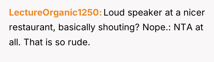 LectureOrganic1250 Loud speaker at a nicer restaurant, basically shouting? Nope.:...