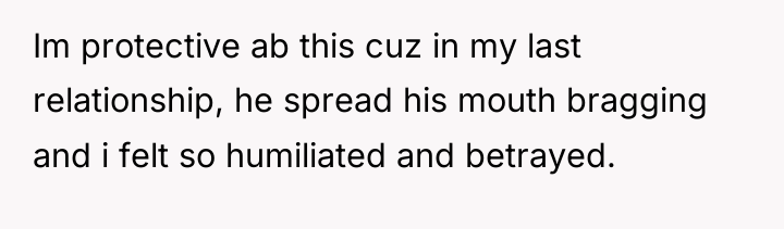 Im protective ab this cuz in my last relationship, he...