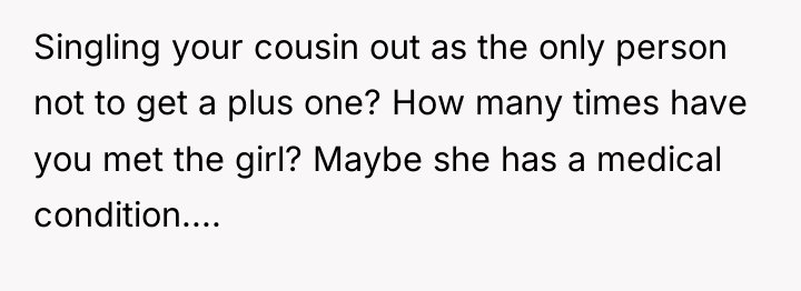 Singling your cousin out as the only person not to...
