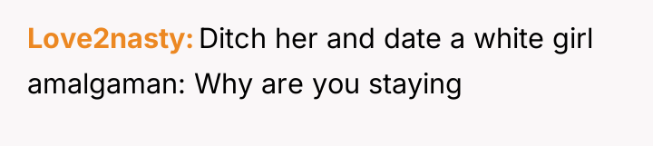 Love2nasty Ditch her and date a white girl amalgaman: Why...