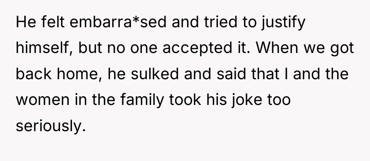 He felt embarra*sed and tried to justify himself, but no...