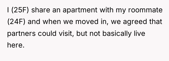I (25F) share an apartment with my roommate (24F) and...