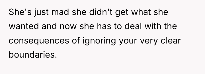 She's just mad she didn't get what she wanted and...