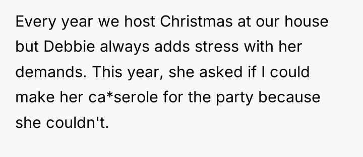 Every year we host Christmas at our house but Debbie...