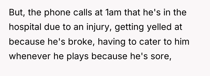 But, the phone calls at 1am that he's in the...
