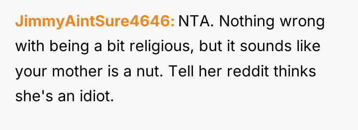 JimmyAintSure4646 NTA. Nothing wrong with being a bit religious, but...