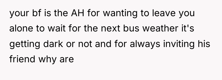 your bf is the AH for wanting to leave you...