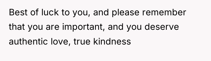 Best of luck to you, and please remember that you...