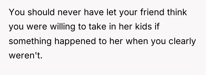 You should never have let your friend think you were...