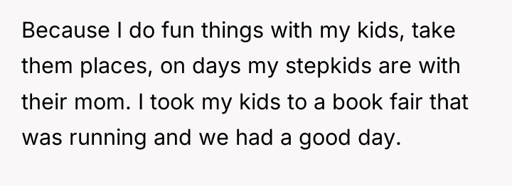 Because I do fun things with my kids, take them...