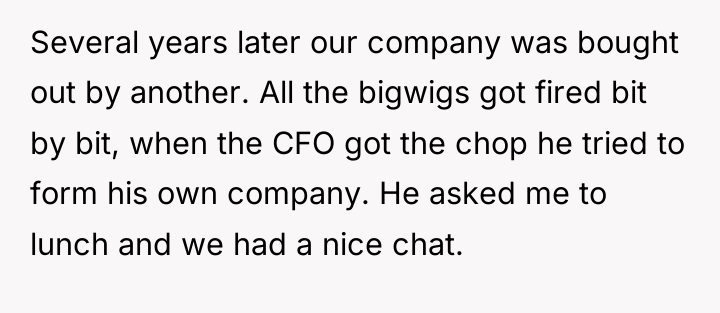 Several years later our company was bought out by another....
