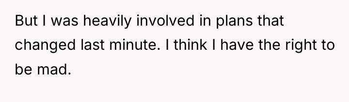 But I was heavily involved in plans that changed last...