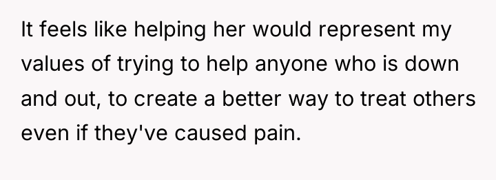 It feels like helping her would represent my values of...