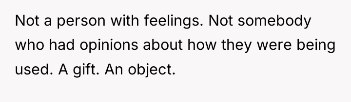 Not a person with feelings. Not somebody who had opinions...