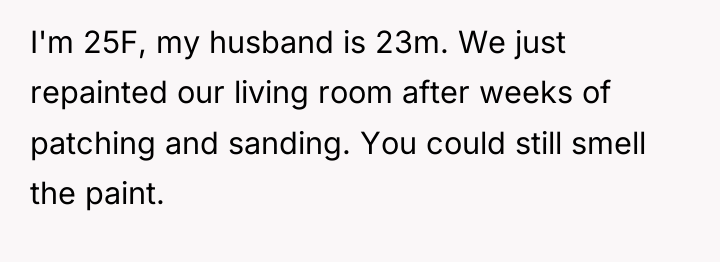 I'm 25F, my husband is 23m. We just repainted our...
