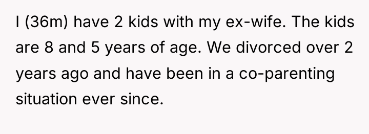 I (36m) have 2 kids with my ex-wife. The kids...