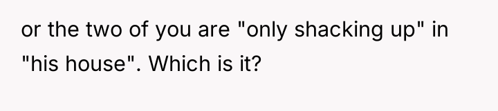 or the two of you are "only shacking up" in...