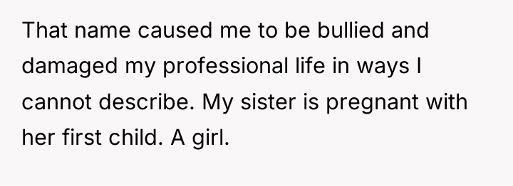 That name caused me to be bullied and damaged my...