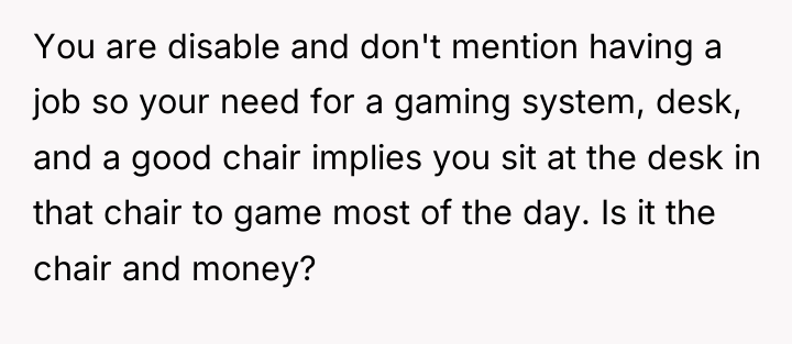 You are disable and don't mention having a job so...