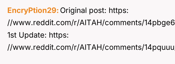 EncryPtion29 Original post: https: //www.reddit.com/r/AITAH/comments/14pbge6/wibtah_for_reporting_my_mom_and_sister_for/ 1st Update: https: //www.reddit.com/r/AITAH/comments/14pquuu/update_wibtah_for_reporting_my_mom_and_sister_for/