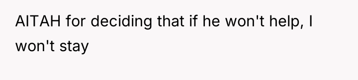 AITAH for deciding that if he won't help, I won't...