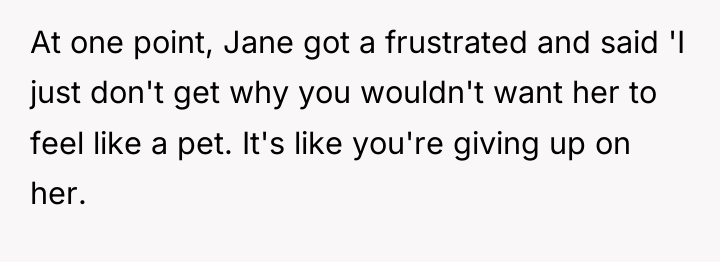 At one point, Jane got a frustrated and said 'I...
