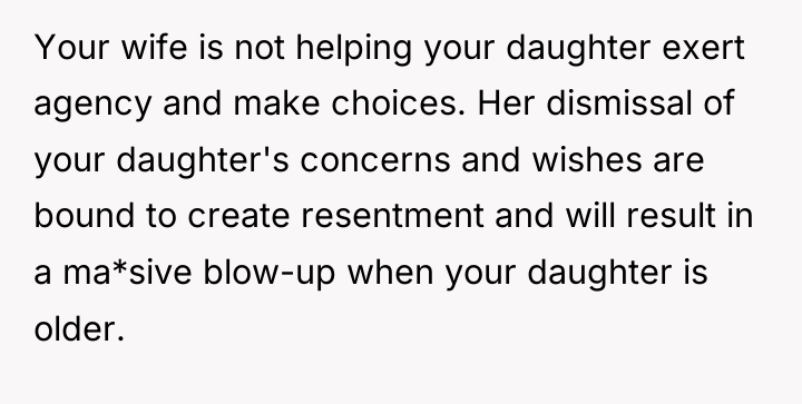 Your wife is not helping your daughter exert agency and...