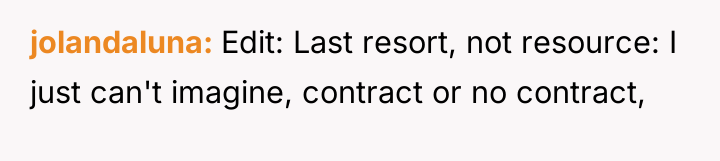 jolandaluna Edit: Last resort, not resource: I just can't imagine,...