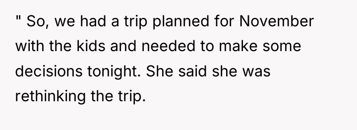" So, we had a trip planned for November with...