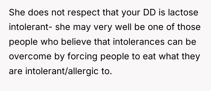 She does not respect that your DD is lactose intolerant-...
