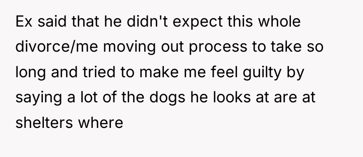 Ex said that he didn't expect this whole divorce/me moving...