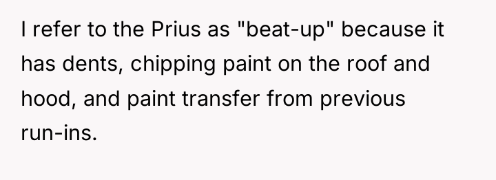 I refer to the Prius as "beat-up" because it has...