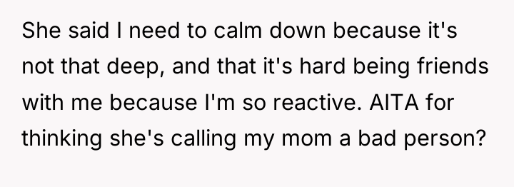 She said I need to calm down because it's not...