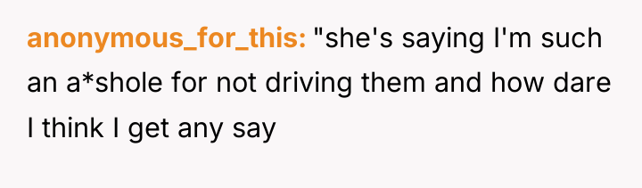 anonymous_for_this "she's saying I'm such an a*shole for not driving...