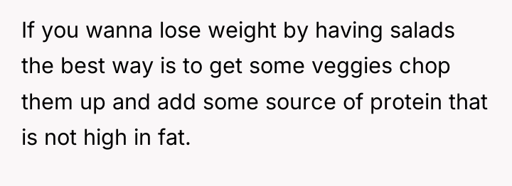 If you wanna lose weight by having salads the best...